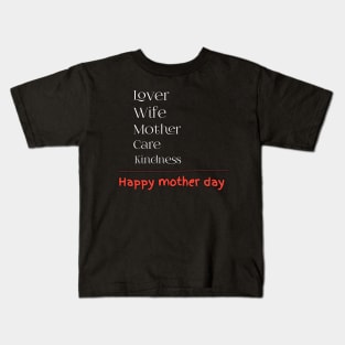 Lover, wife, mother, care, kindness, happy mother day Kids T-Shirt